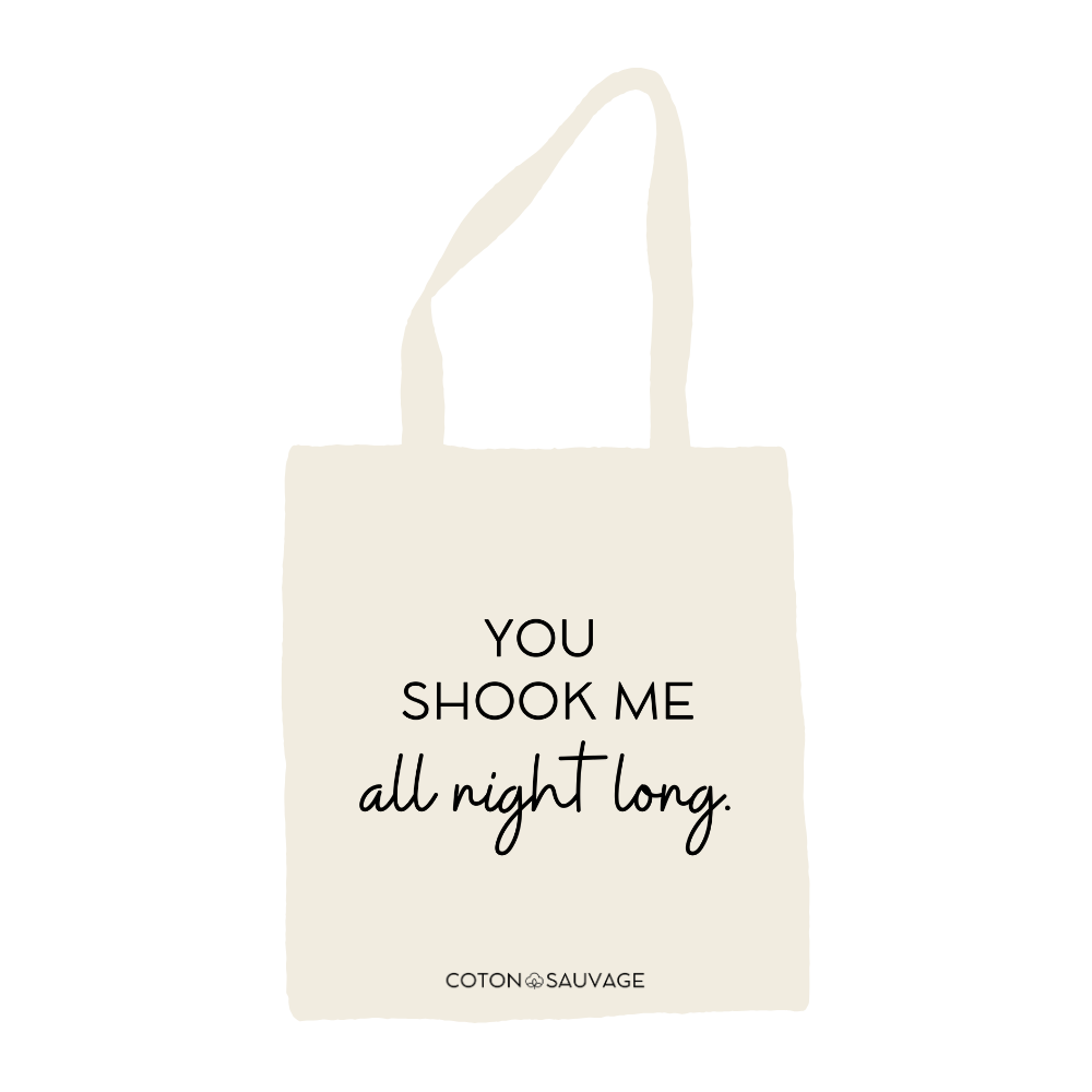Tote Bag "YOU SHOOK ME ALL NIGHT LONG"