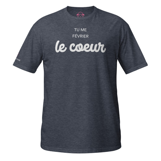 T-shirt "Tu me février le coeur"