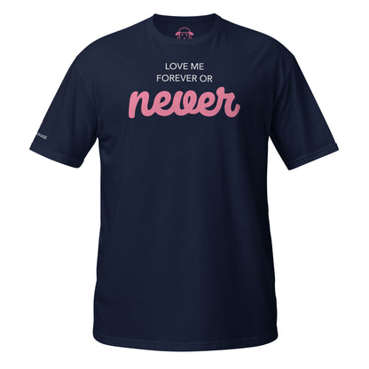 T-shirt "Love me forever or never"