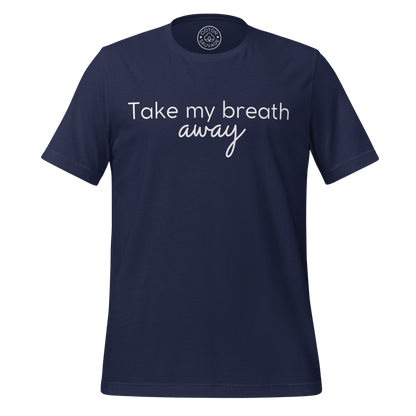 TAKE MY BREATH AWAY