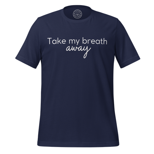 TAKE MY BREATH AWAY