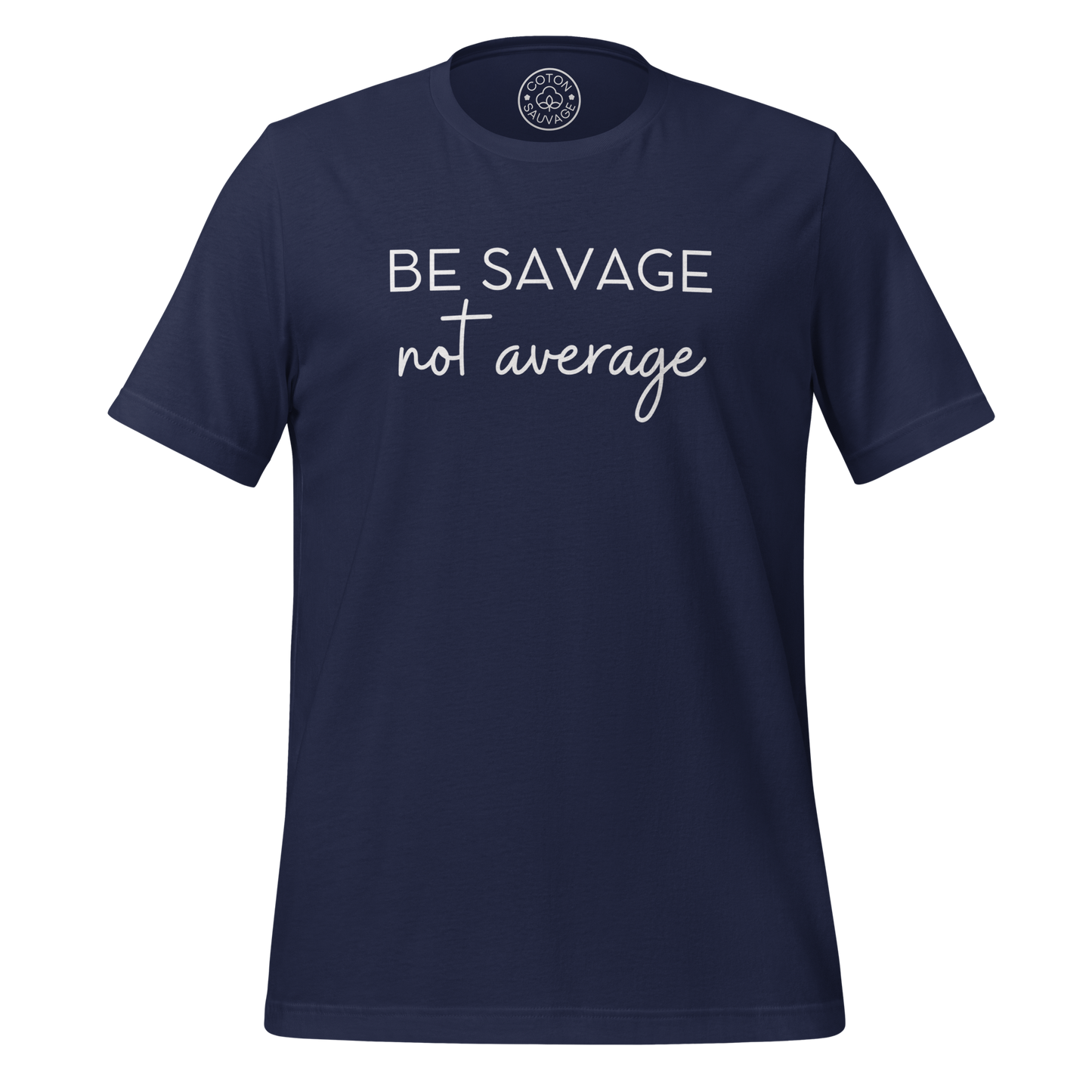 BE SAVAGE, NOT AVERAGE