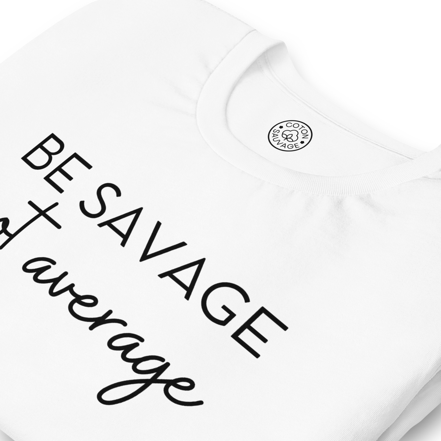 BE SAVAGE, NOT AVERAGE
