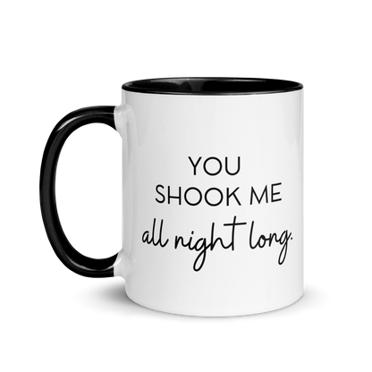 MUG "YOU SHOOK ME ALL NIGHT LONG"