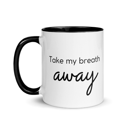 MUG "TAKE MY BREATH AWAY"